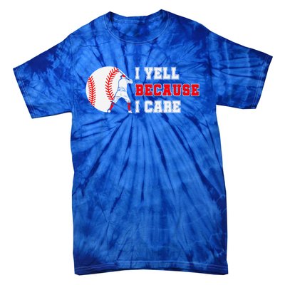 I Yell Because I Care Baseball Bad Funny Baseball Mom Cool Gift Tie-Dye T-Shirt