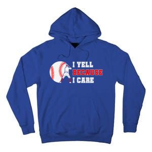 I Yell Because I Care Baseball Bad Funny Baseball Mom Cool Gift Tall Hoodie