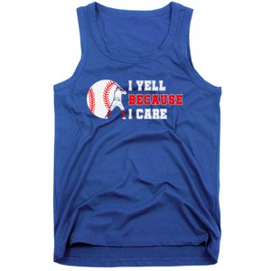 I Yell Because I Care Baseball Bad Funny Baseball Mom Cool Gift Tank Top