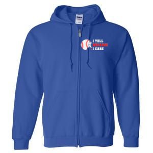 I Yell Because I Care Baseball Bad Funny Baseball Mom Cool Gift Full Zip Hoodie