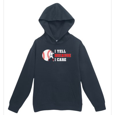 I Yell Because I Care Baseball Bad Funny Baseball Mom Cool Gift Urban Pullover Hoodie