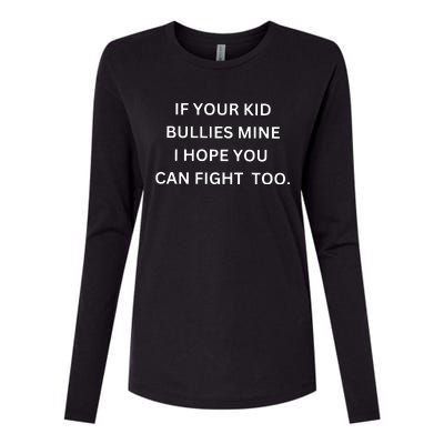 If Your Boy Bullies Mine I Hope You Can Fight Too Womens Cotton Relaxed Long Sleeve T-Shirt