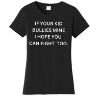 If Your Boy Bullies Mine I Hope You Can Fight Too Women's T-Shirt