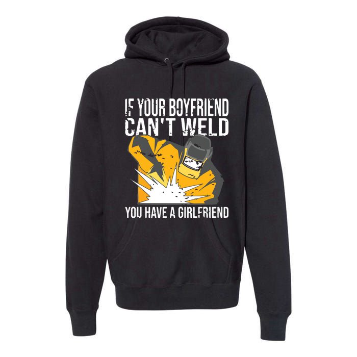 If Your Boyfriend Can't Weld Funny Welder Premium Hoodie