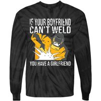 If Your Boyfriend Can't Weld Funny Welder Tie-Dye Long Sleeve Shirt