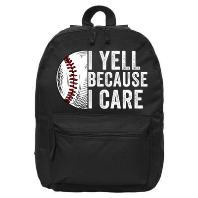 I Yell Because I Care Baseball Pride Baseball Mom Baseball Dad Baseball Parent 16 in Basic Backpack