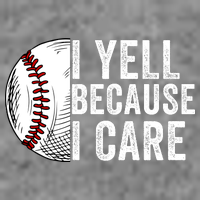 I Yell Because I Care Baseball Pride Baseball Mom Baseball Dad Baseball Parent Baby Bodysuit