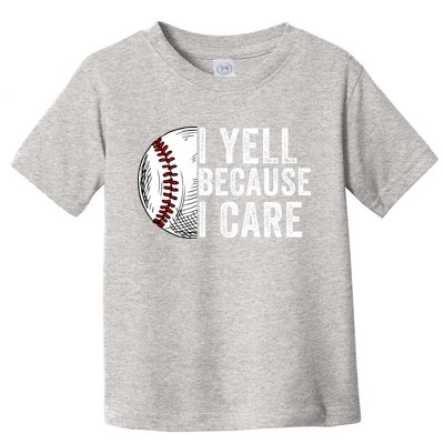 I Yell Because I Care Baseball Pride Baseball Mom Baseball Dad Baseball Parent Toddler T-Shirt