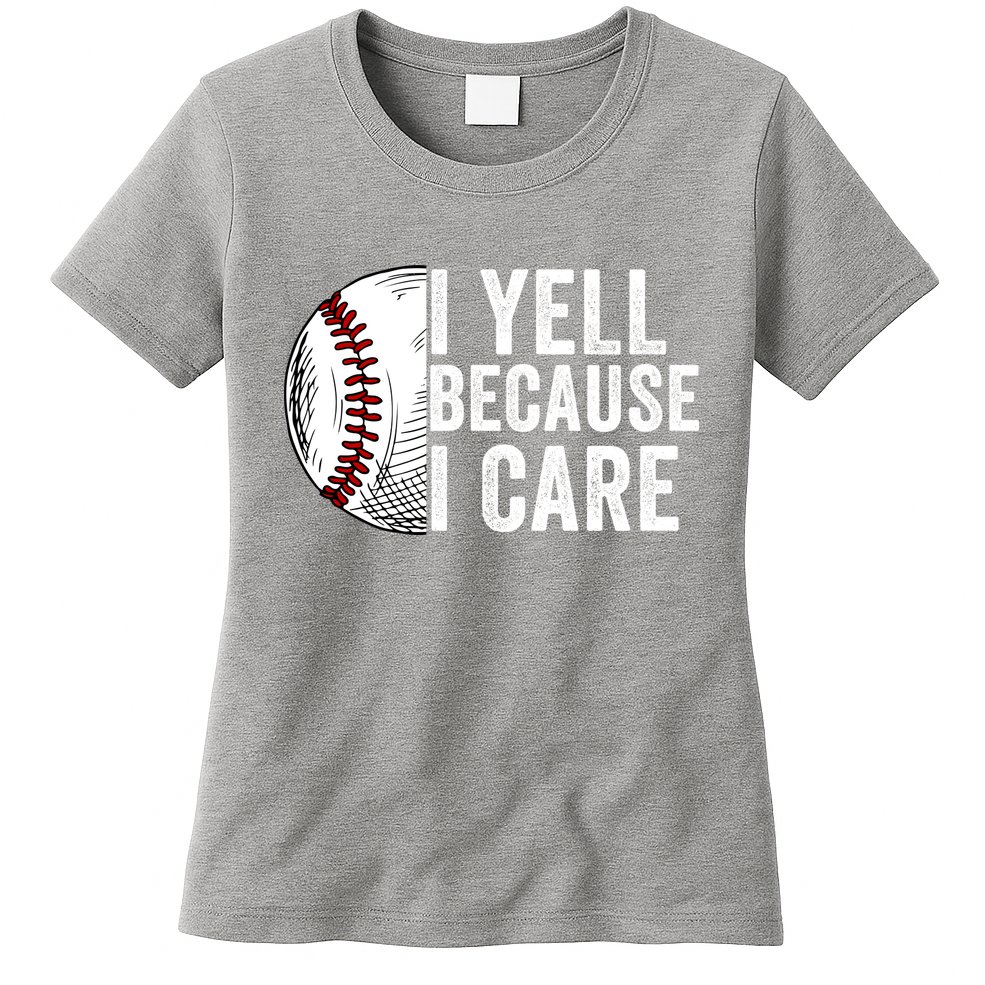 I Yell Because I Care Baseball Pride Baseball Mom Baseball Dad Baseball Parent Womens T-Shirt
