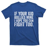 If Your Bullies Mine I Hope You Can Fight Too Vintage Meaningful Gift T-Shirt