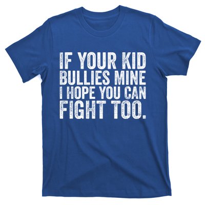 If Your Bullies Mine I Hope You Can Fight Too Vintage Meaningful Gift T-Shirt