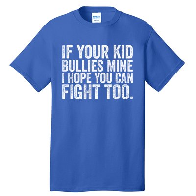 If Your Bullies Mine I Hope You Can Fight Too Vintage Meaningful Gift Tall T-Shirt