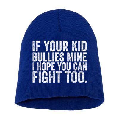 If Your Bullies Mine I Hope You Can Fight Too Vintage Meaningful Gift Short Acrylic Beanie