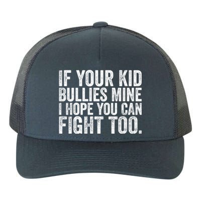 If Your Bullies Mine I Hope You Can Fight Too Vintage Meaningful Gift Yupoong Adult 5-Panel Trucker Hat