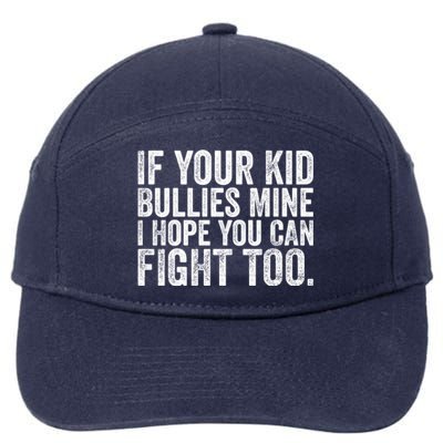 If Your Bullies Mine I Hope You Can Fight Too Vintage Meaningful Gift 7-Panel Snapback Hat