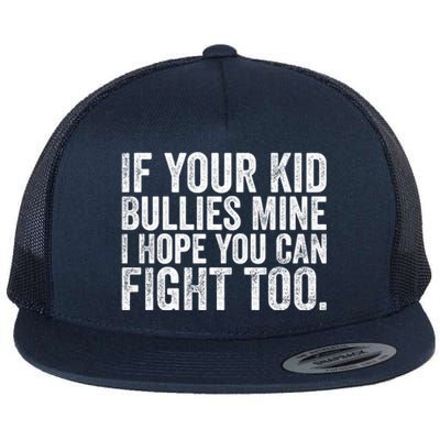 If Your Bullies Mine I Hope You Can Fight Too Vintage Meaningful Gift Flat Bill Trucker Hat