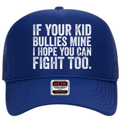 If Your Bullies Mine I Hope You Can Fight Too Vintage Meaningful Gift High Crown Mesh Back Trucker Hat