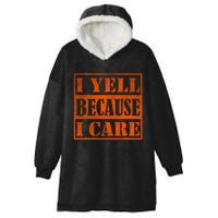 I Yell Because I Care Hooded Wearable Blanket