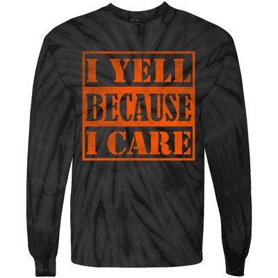 I Yell Because I Care Tie-Dye Long Sleeve Shirt