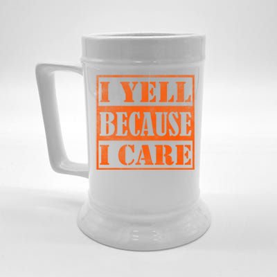 I Yell Because I Care Beer Stein