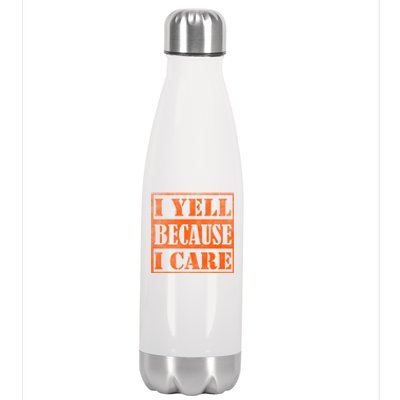 I Yell Because I Care Stainless Steel Insulated Water Bottle