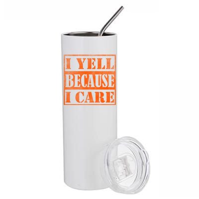 I Yell Because I Care Stainless Steel Tumbler