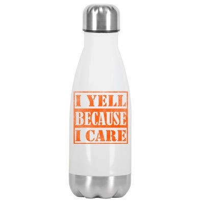 I Yell Because I Care Stainless Steel Insulated Water Bottle