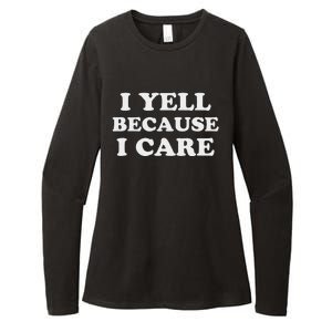 I Yell Because I Care Womens CVC Long Sleeve Shirt