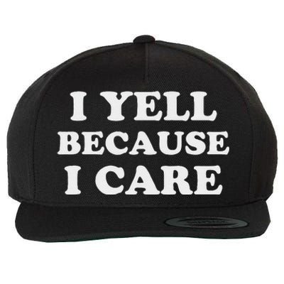 I Yell Because I Care Wool Snapback Cap