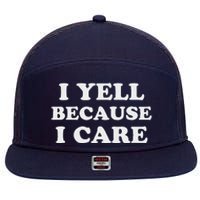 I Yell Because I Care 7 Panel Mesh Trucker Snapback Hat