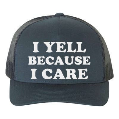 I Yell Because I Care Yupoong Adult 5-Panel Trucker Hat