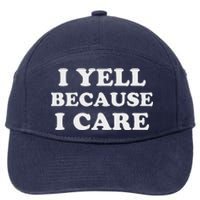 I Yell Because I Care 7-Panel Snapback Hat