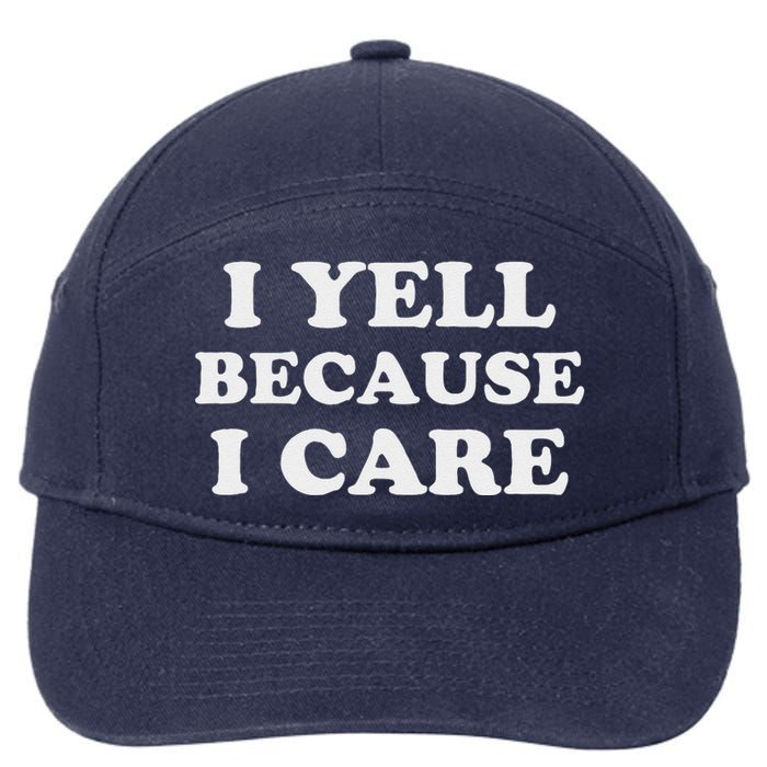 I Yell Because I Care 7-Panel Snapback Hat