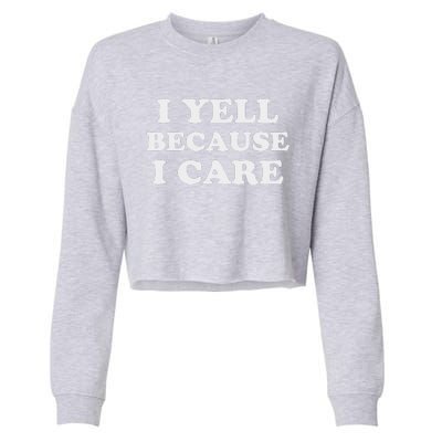 I Yell Because I Care Cropped Pullover Crew