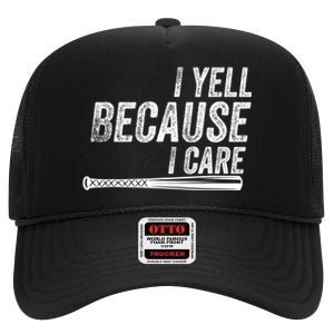 I Yell Because I Care Funny Baseball Softball Dad High Crown Mesh Back Trucker Hat