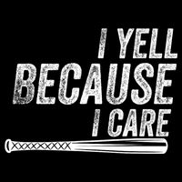I Yell Because I Care Funny Baseball Softball Dad Cooling Performance Crew T-Shirt