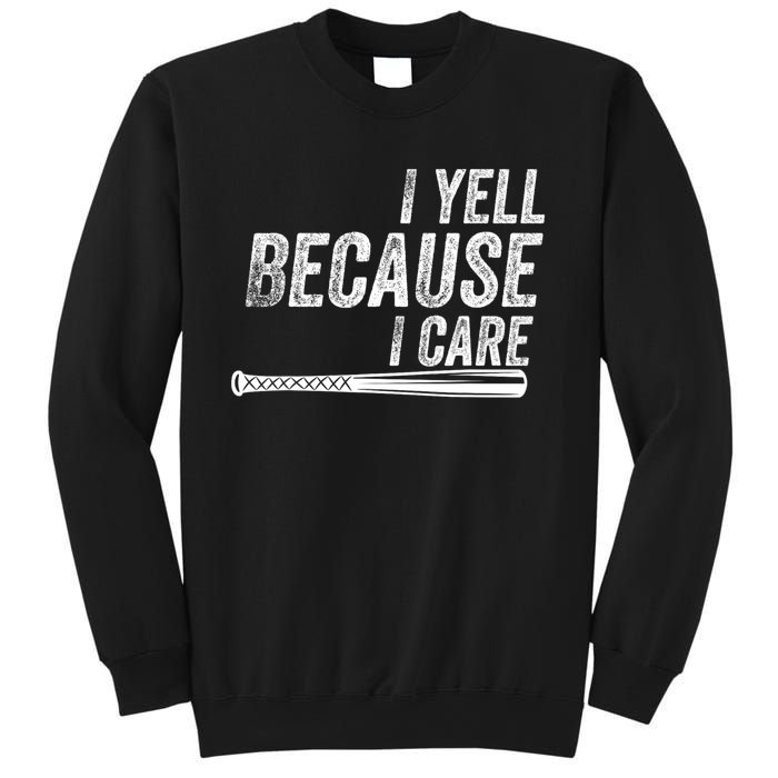 I Yell Because I Care Funny Baseball Softball Dad Sweatshirt