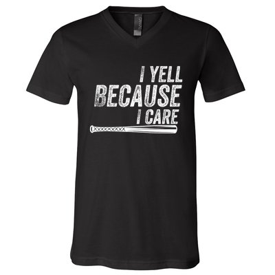 I Yell Because I Care Funny Baseball Softball Dad V-Neck T-Shirt