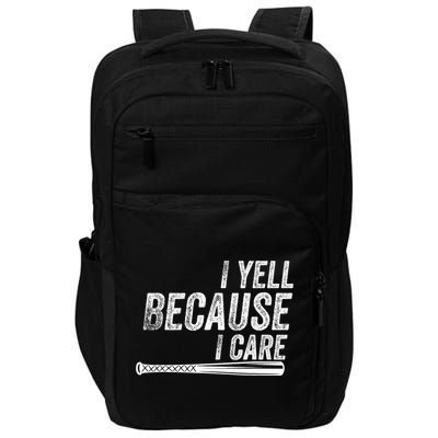 I Yell Because I Care Funny Baseball Softball Dad Impact Tech Backpack