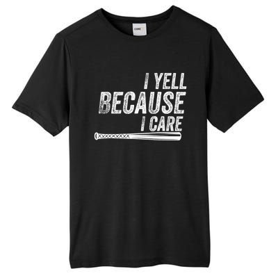 I Yell Because I Care Funny Baseball Softball Dad Tall Fusion ChromaSoft Performance T-Shirt