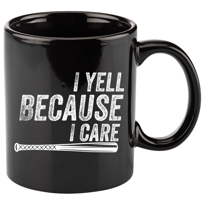 I Yell Because I Care Funny Baseball Softball Dad 11oz C Handle Ceramic Mug