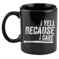 I Yell Because I Care Funny Baseball Softball Dad 11oz C Handle Ceramic Mug