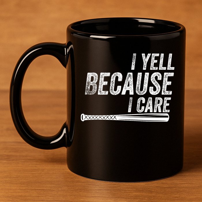 I Yell Because I Care Funny Baseball Softball Dad 11oz C Handle Ceramic Mug