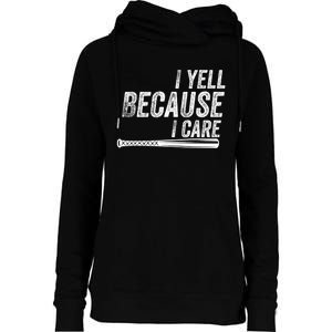 I Yell Because I Care Funny Baseball Softball Dad Womens Funnel Neck Pullover Hood