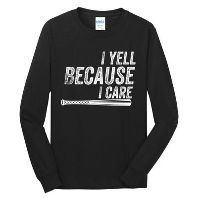 I Yell Because I Care Funny Baseball Softball Dad Tall Long Sleeve T-Shirt