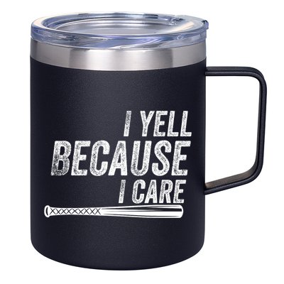 I Yell Because I Care Funny Baseball Softball Dad 12oz Stainless Steel Coffee Mug