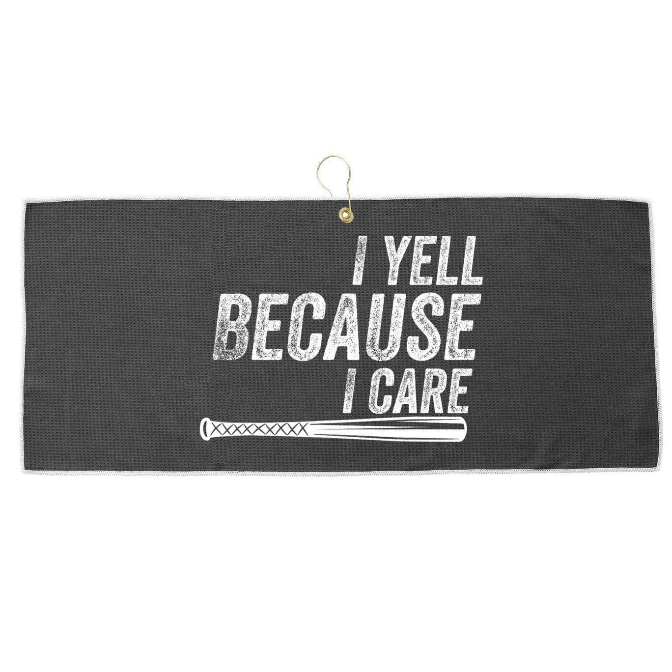I Yell Because I Care Funny Baseball Softball Dad Large Microfiber Waffle Golf Towel