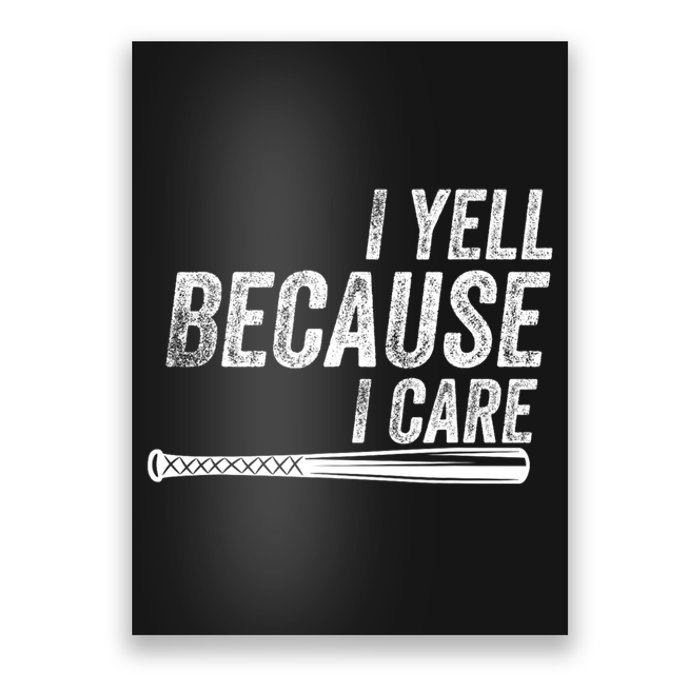 I Yell Because I Care Funny Baseball Softball Dad Poster