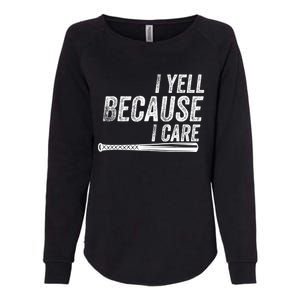 I Yell Because I Care Funny Baseball Softball Dad Womens California Wash Sweatshirt