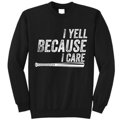 I Yell Because I Care Funny Baseball Softball Dad Tall Sweatshirt